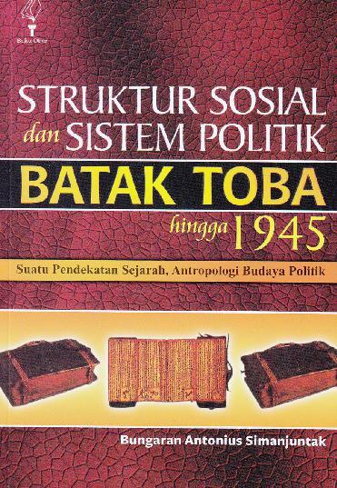 STRUKTUR SOSIAL dan SISTEM POLITIK BATAK TOBA hingga 1945