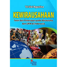 KEWIORAUSAHAAN TEORI DAN PENERAPAN PADA WIRAUSAHA DAN UKM DI INDONESIA