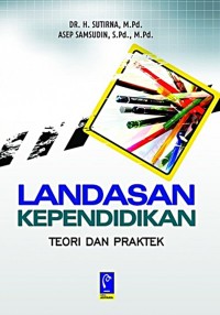 LANDASAN KEPENDIDIKAN TEORI DAN PRAKTEK