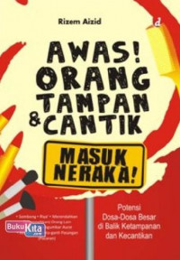 AWAS ORANG TAMPAN DAN CANTIK MASUK NERAKA