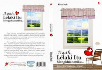 AYAH, LELAKI ITU MENGKHIANATIKU...