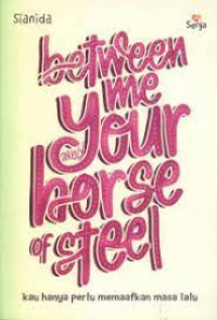 BETWEEN ME AND YOUR HOUSE OF STEEL