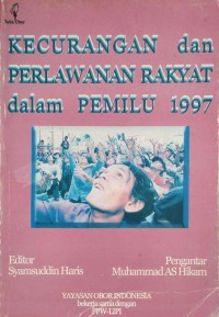 KECURANGAN dan PERLAWANAN RAKYAT dalam PEMILU 1997