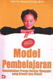 model pembelajaran menciptakan proses belajar mengajar yang kreatif dan efektif