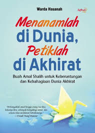 menanamlah di dunia petiklah di akhirat