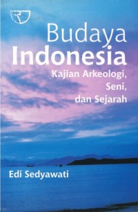 BUDAYA INDONESIA KAJIAN ARKEOLOGI,SENI,DAN SEJARAH