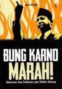 BUNG KARNO MARAH !